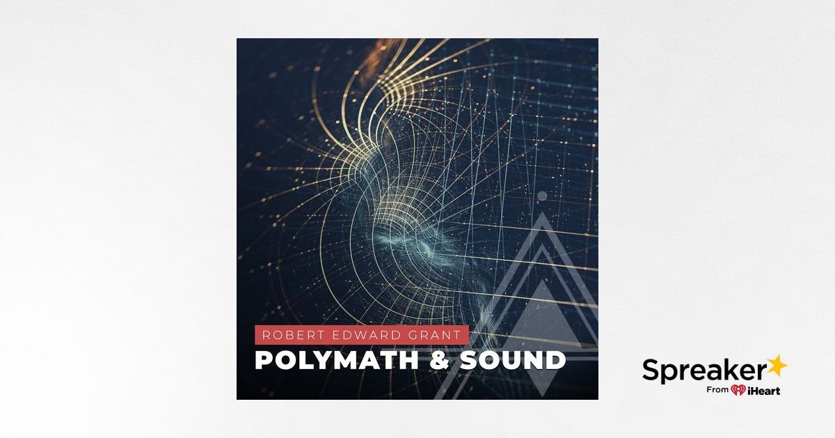 s03e12-robert-edward-grant-polymath-sound-frequencies