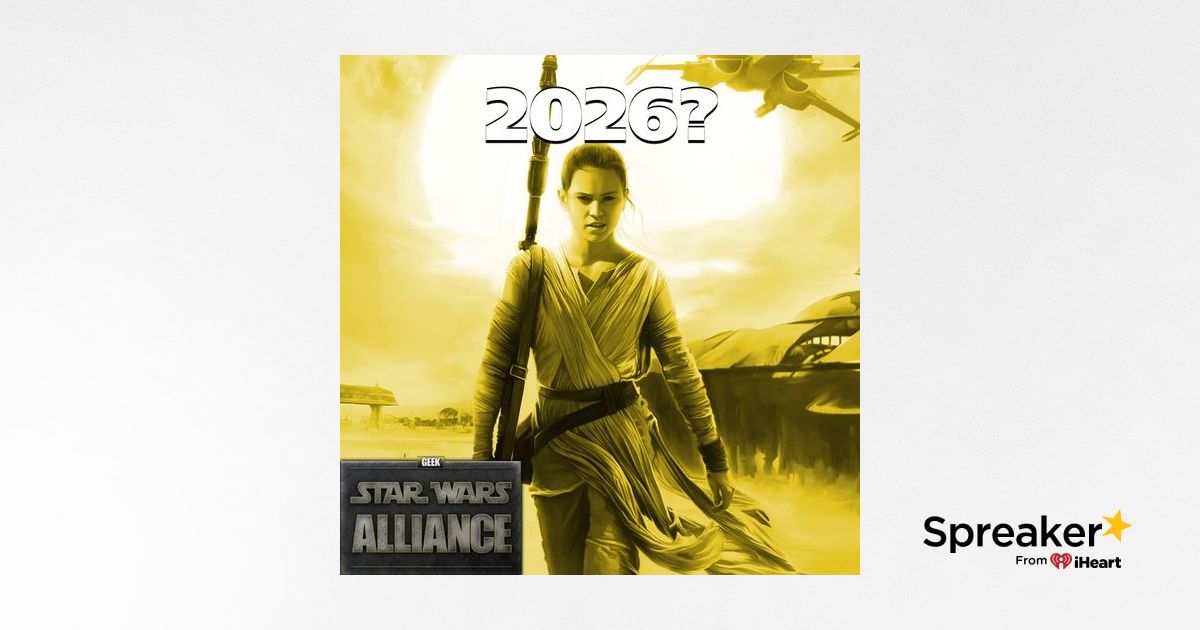 Star Wars Getting 2 Films in 2026? Star Wars Alliance CXXVIII Star Wars Getting 2 Films in 2026? Star Wars Alliance CXXVIII