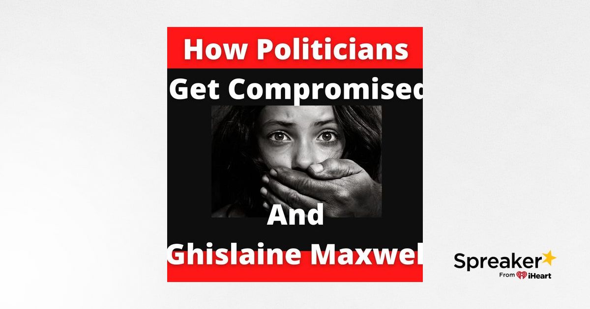 Cut The Crap - How Politicians Get Compromised and Ghislaine Maxwell