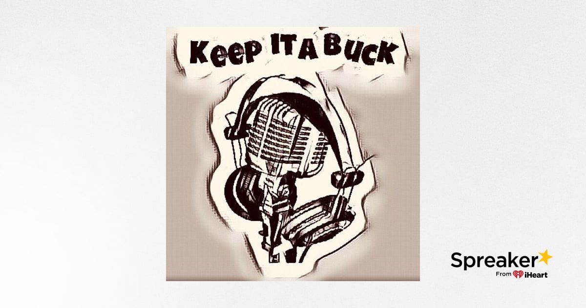 mikey keep it a buck podcast