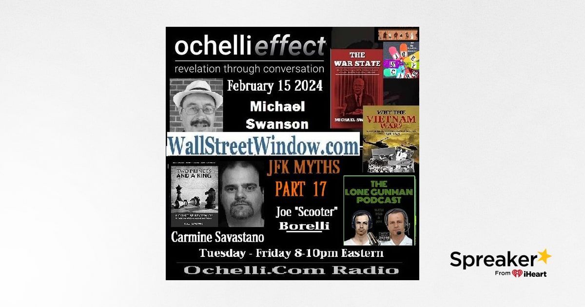 The Ochelli Effect 2-15-2024 JFK Myths 17