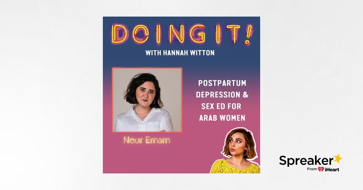 Postpartum Depression And Sex Ed For Arab Women With Nour Emam