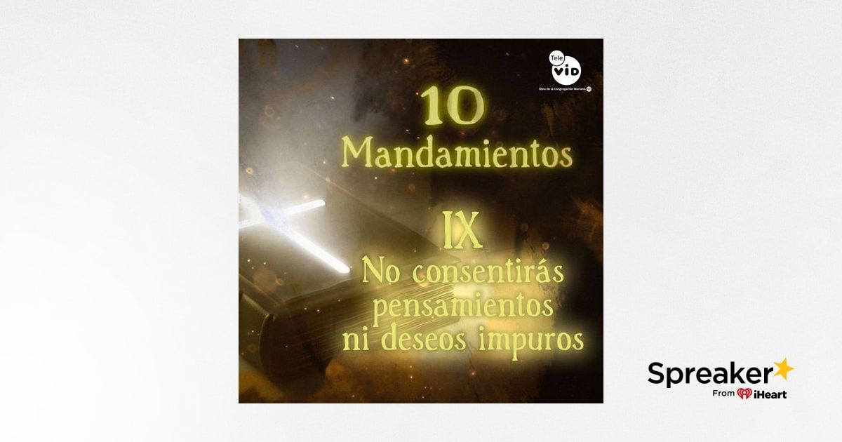 No Consentirás Pensamientos Ni Deseos Impuros www.spreaker.com