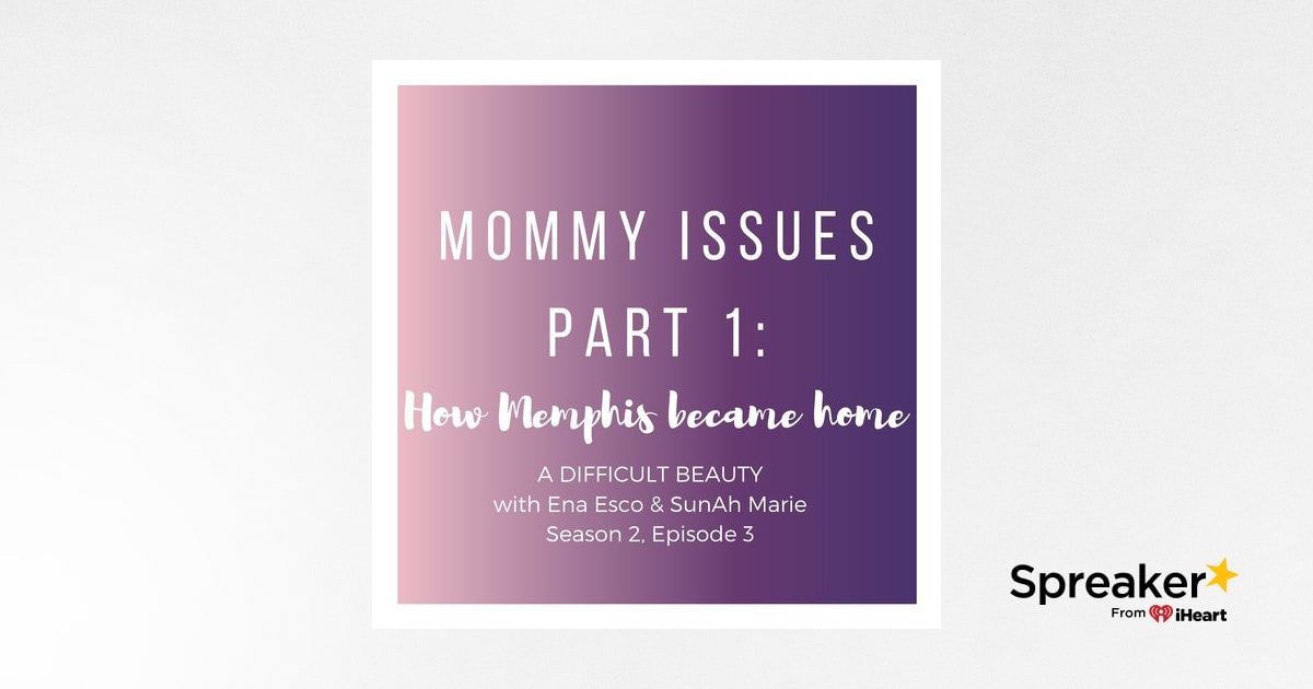 Mommy Issues Part 1 How Memphis Became Home