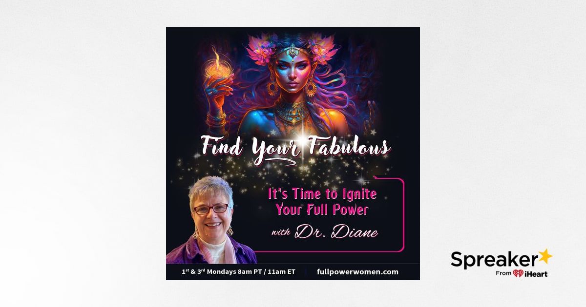 Find Your Fabulous with Dr. Diane: It's Time to Ignite Your Full