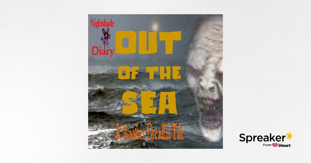 Out of the Sea and Another Dreadful Tale | Podcast