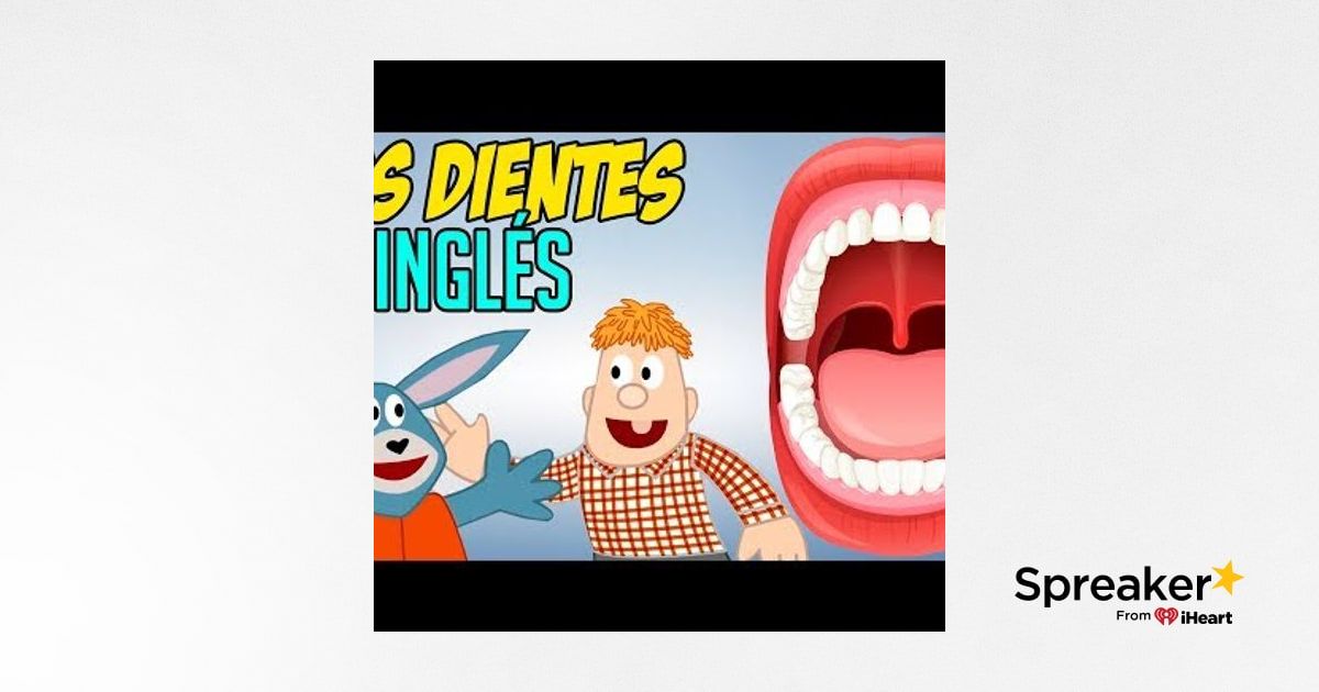 113. Los Dientes en INGLÉS para niños