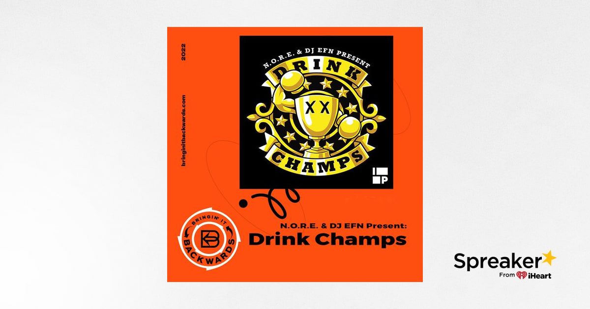 N.O.R.E. &amp; DJ EFN Present: Drink Champs