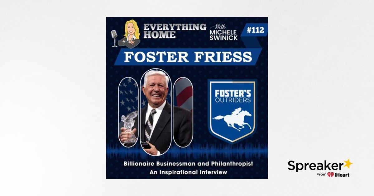 112: Billionaire Philanthropist Foster Friess - An Inspirational Interview