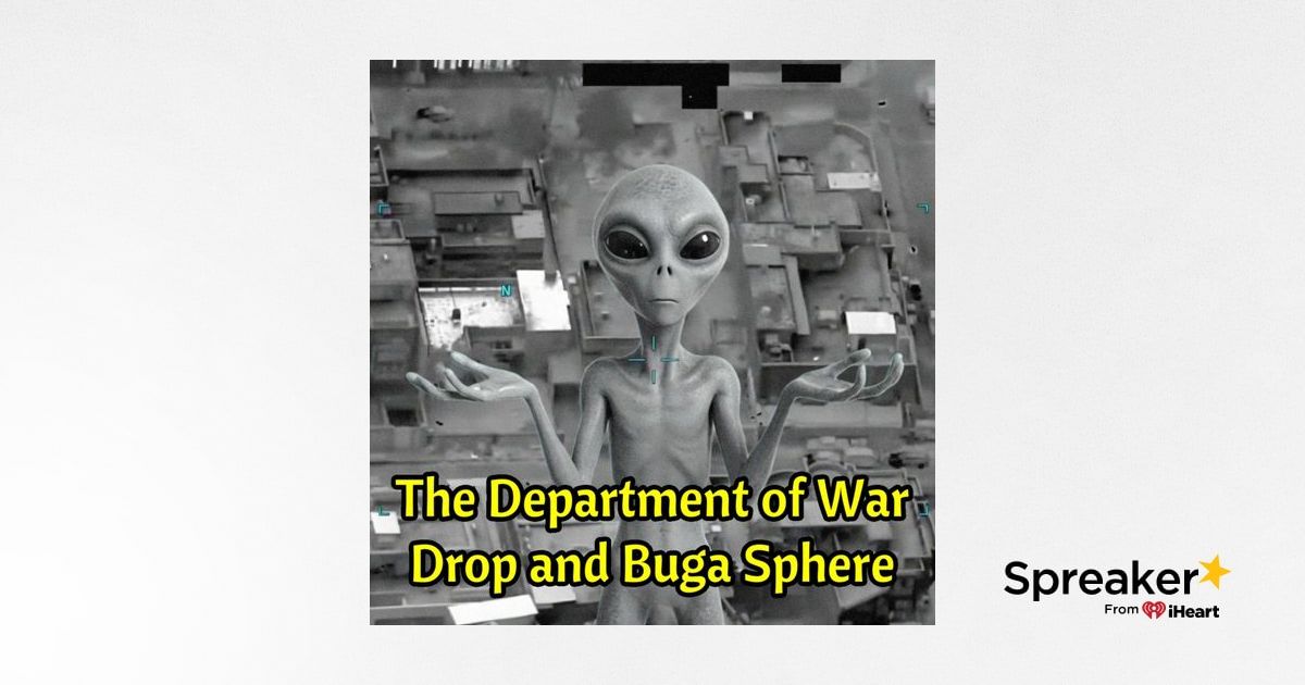 The Department of War UFO Drop and Buga Sphere