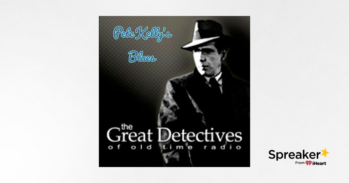 The Great Detectives Present Pete Kelly's Blues (Old Time Radio)