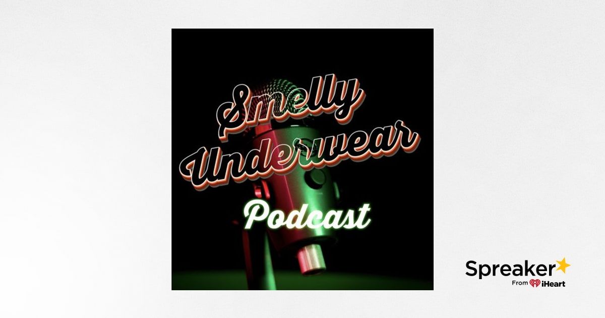 Smelly Underwear Podcast