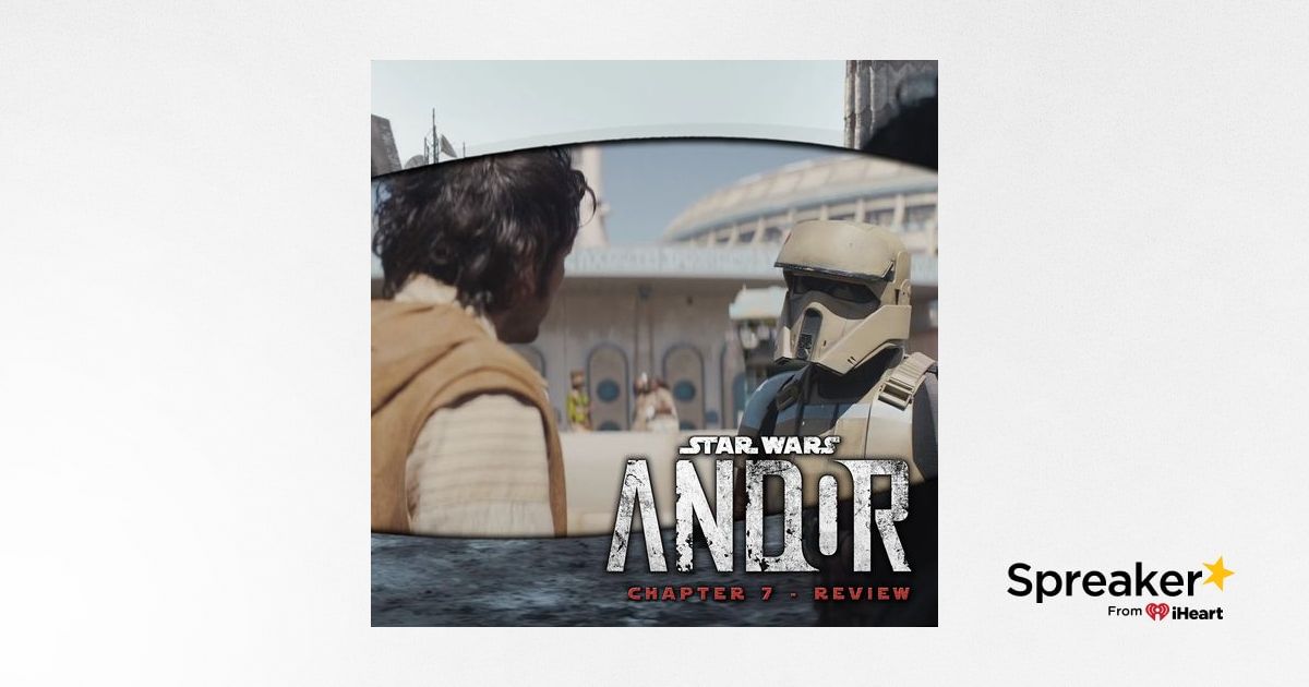 Andor Episode 7 Spoilers Review