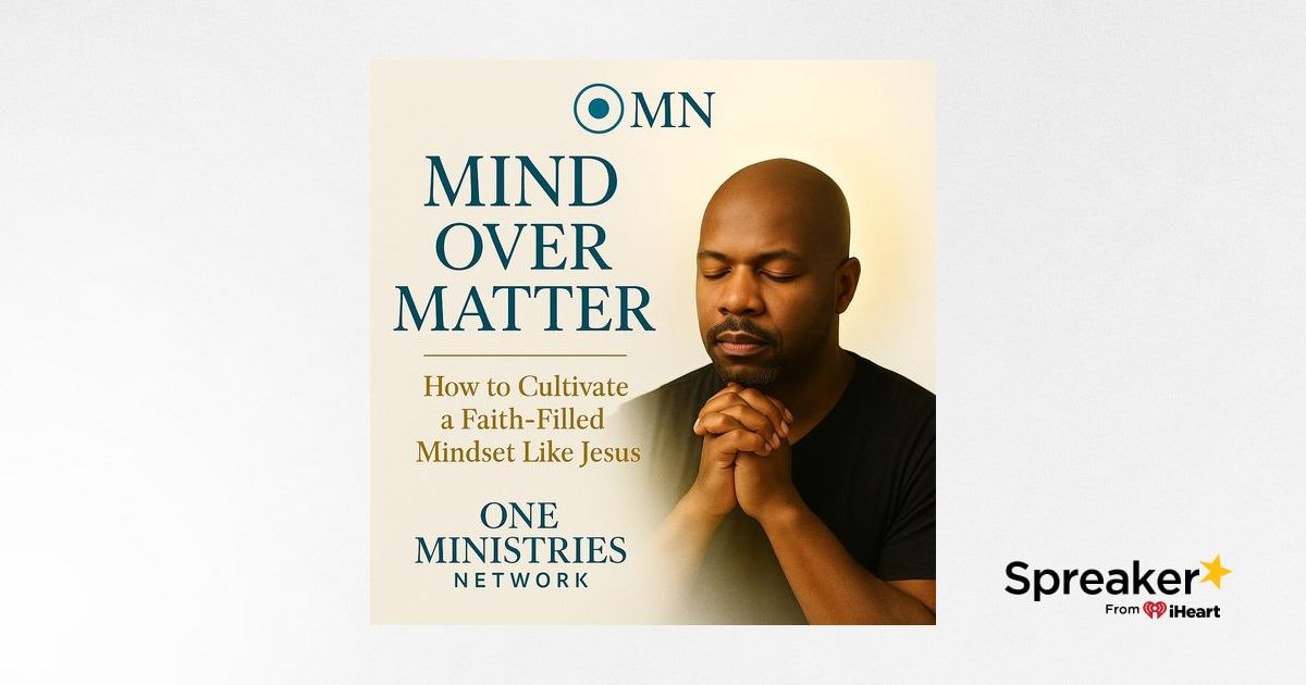 Mind Over Matter | How to Cultivate a Faith-Filled Mindset Like Jesus