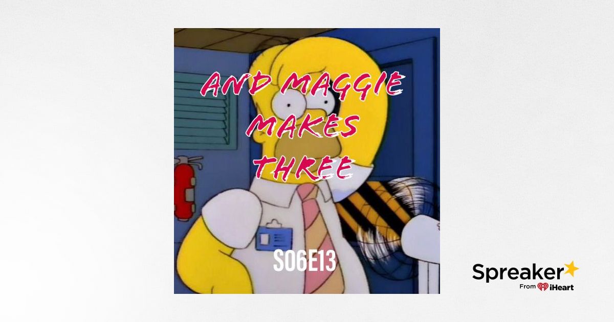 81) S06E13 (And Maggie Makes Three)