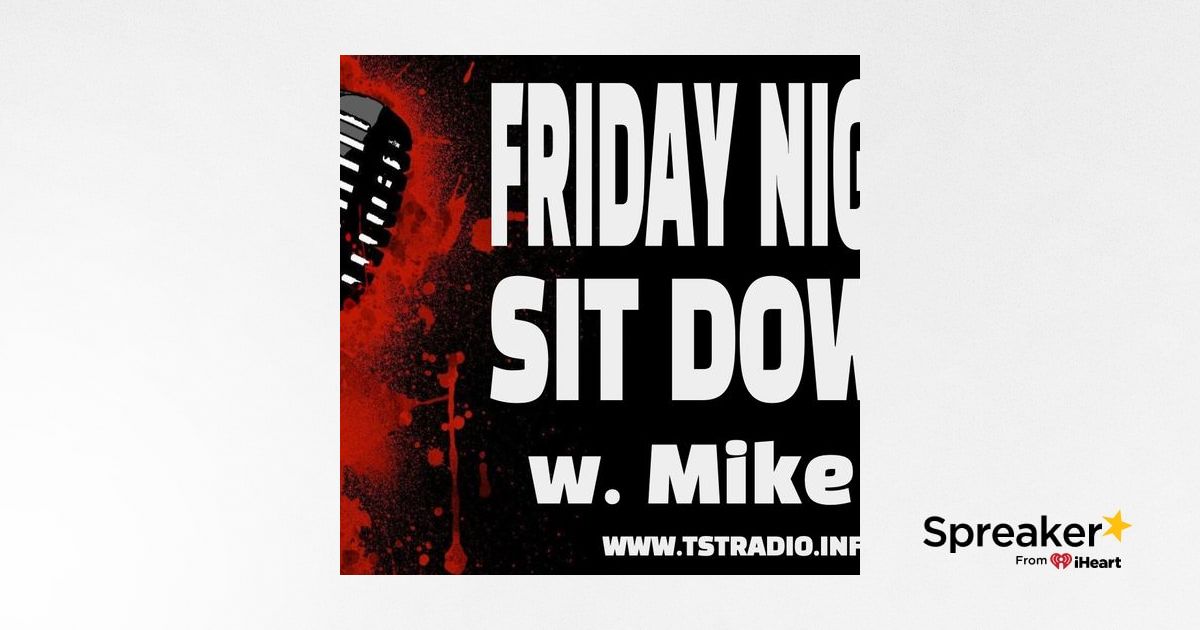 Friday Night Sit Down W Mike D 2 28 25