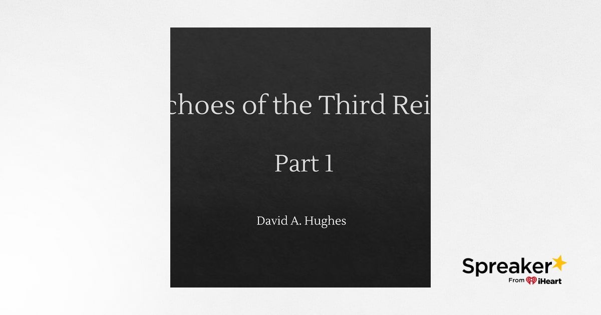 Echoes of the Third Reich - Part 1