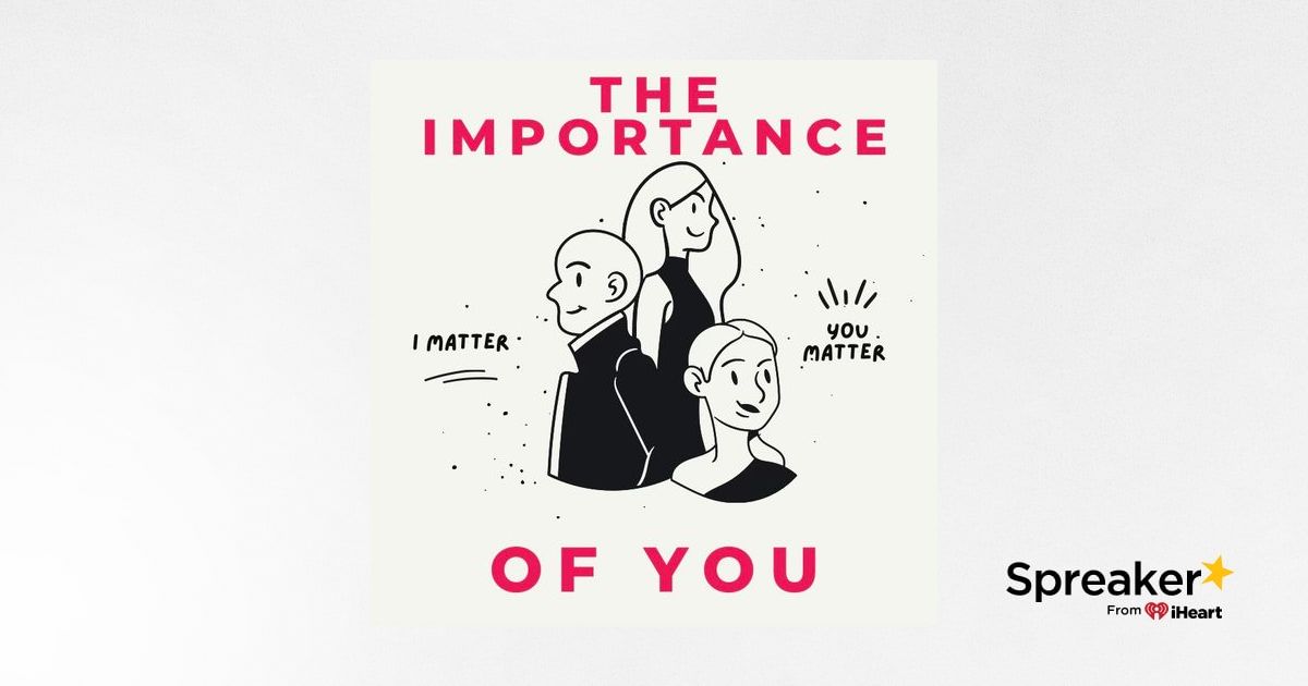 The Importance Of You