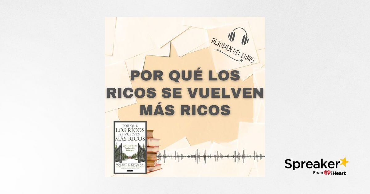 POR QUÉ LOS RICOS SE VUELVEN MÁS RICOS Resumen del Libro Ideas