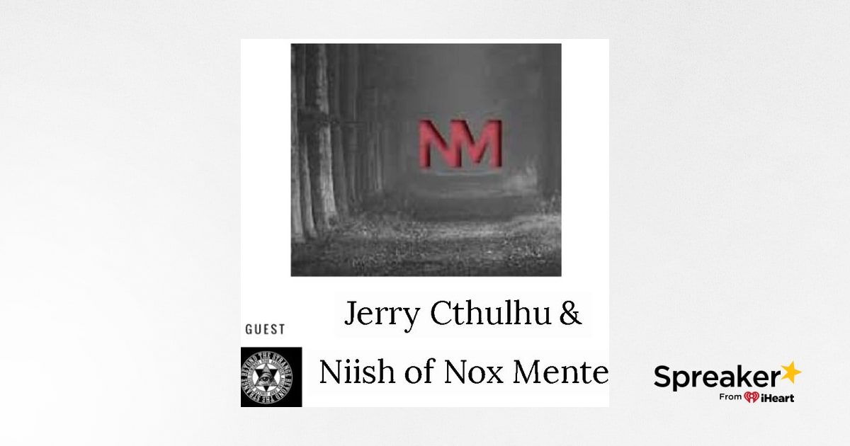 Nox Mente’s Jerry Cthulhu and Niish 3/14/19