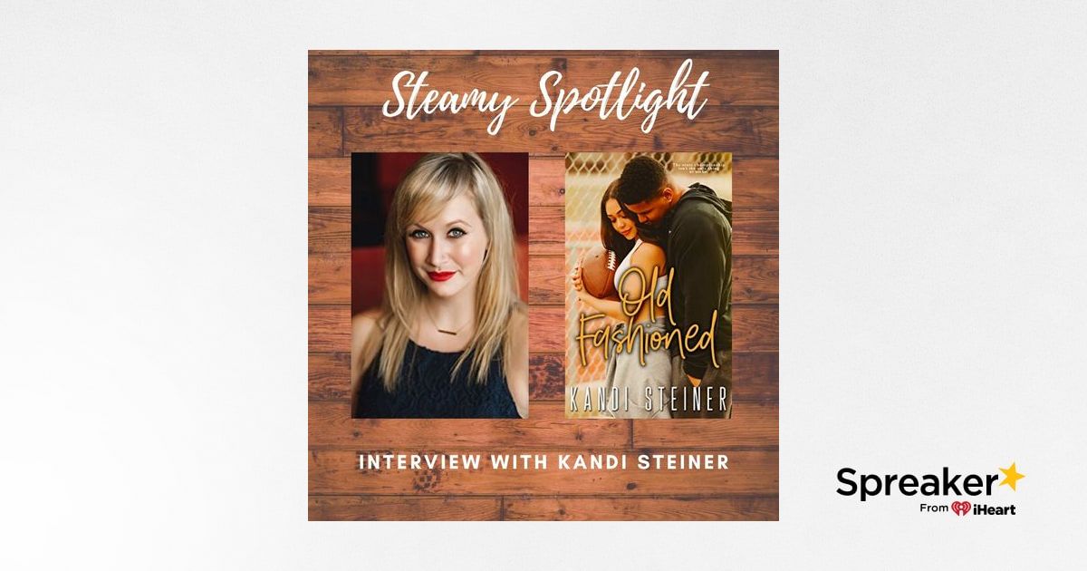 Steamy Spotlight: Interview with Kandi Steiner