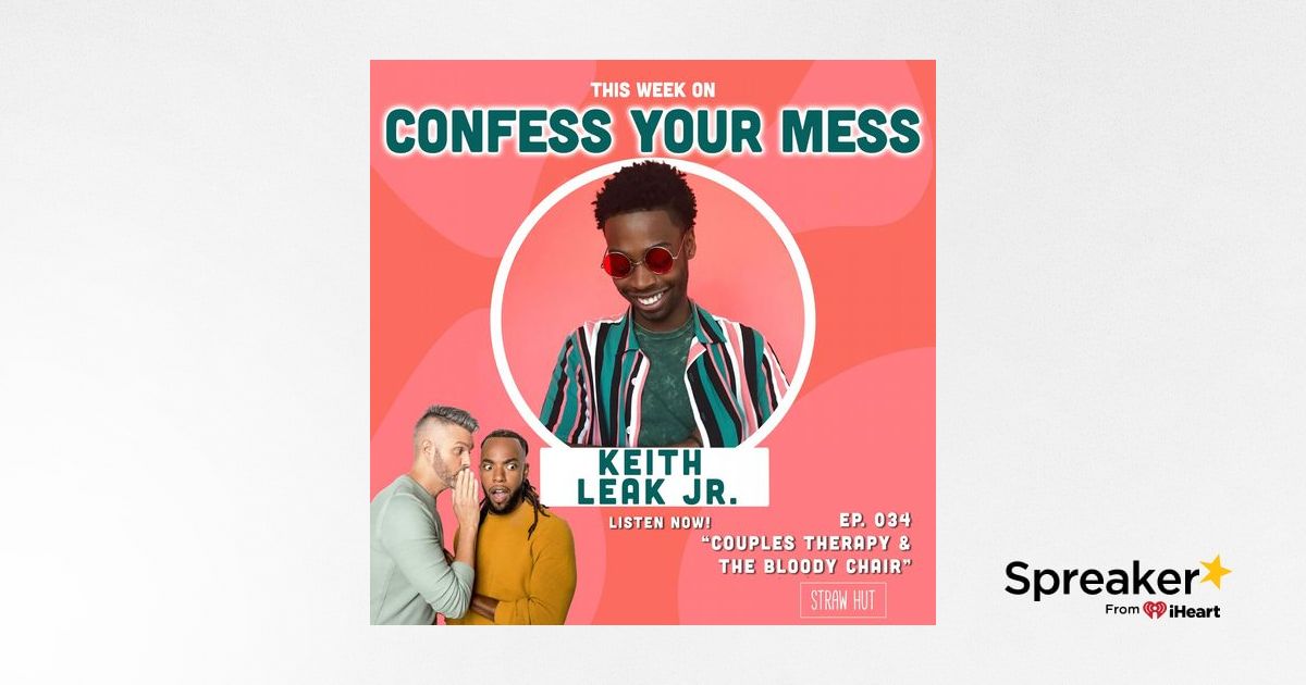 Couple’s Therapy & The Bloody Chair w/ Keith Leak Jr.