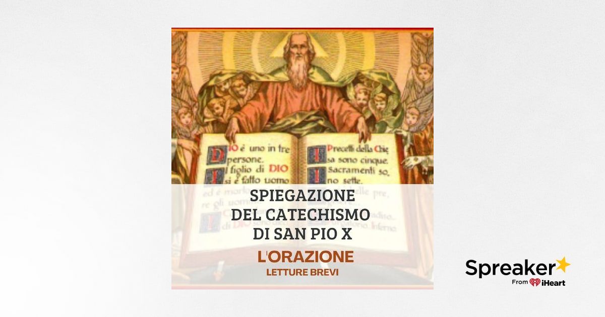 Episodio 1 - L'orazione, dal Catechismo di San Pio X