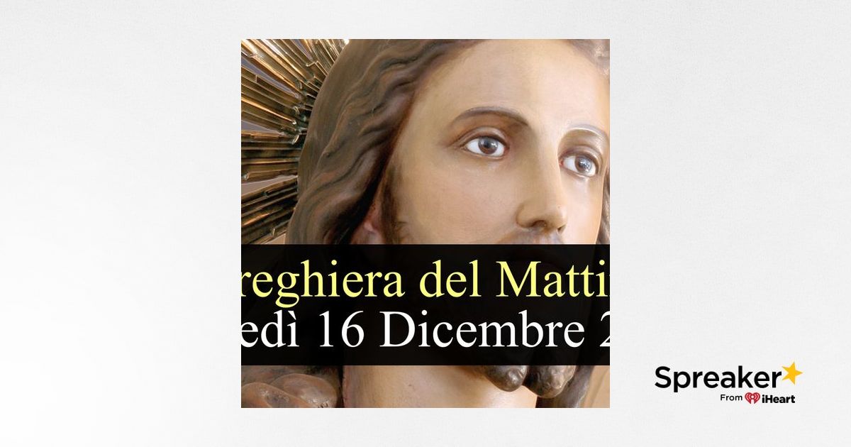 Preghiera del Mattino LUNEDI 16 DICEMBRE 2024 ️ Lodi Mattutine Lunedì ...