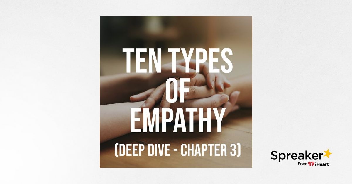 Ten Types of Empathy (Deep Dive, Chapter 3)