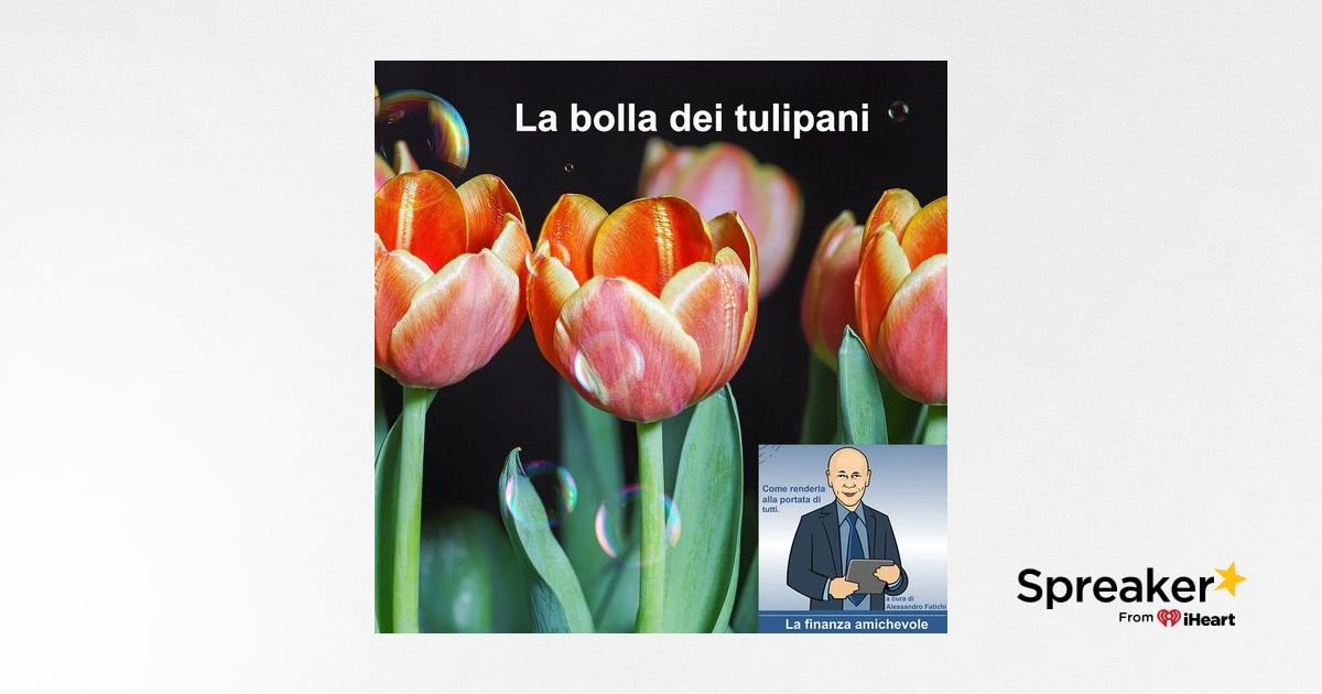 Un po’ di storia finanziaria… La bolla dei tulipani