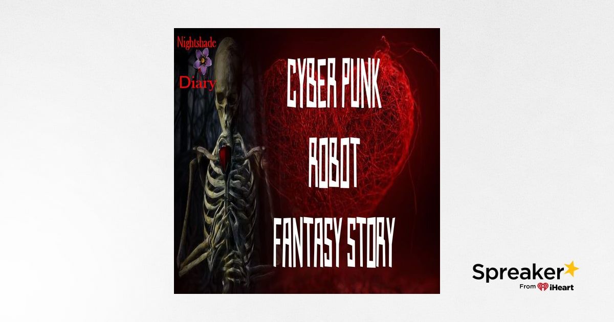 Cyber Punk Robot Fantasy Story | Podcast