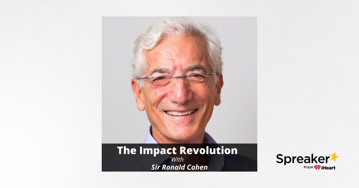 The Impact Revolution With Sir Ronald Cohen
