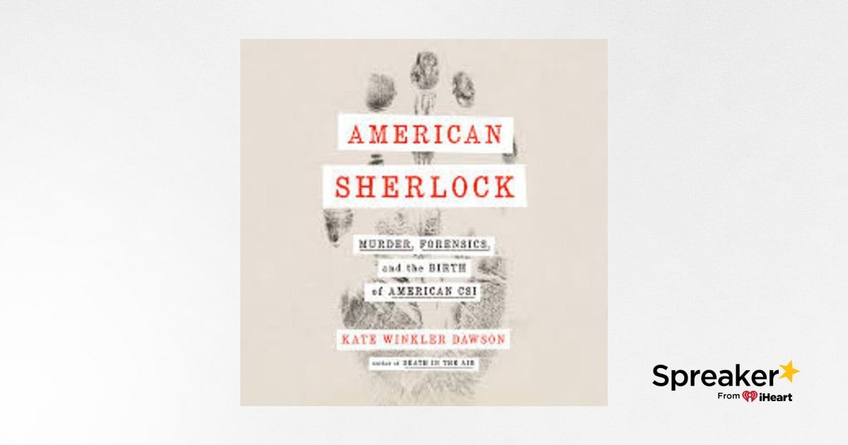 Kate Winkler Dawson American Sherlock Murder Forensics And The