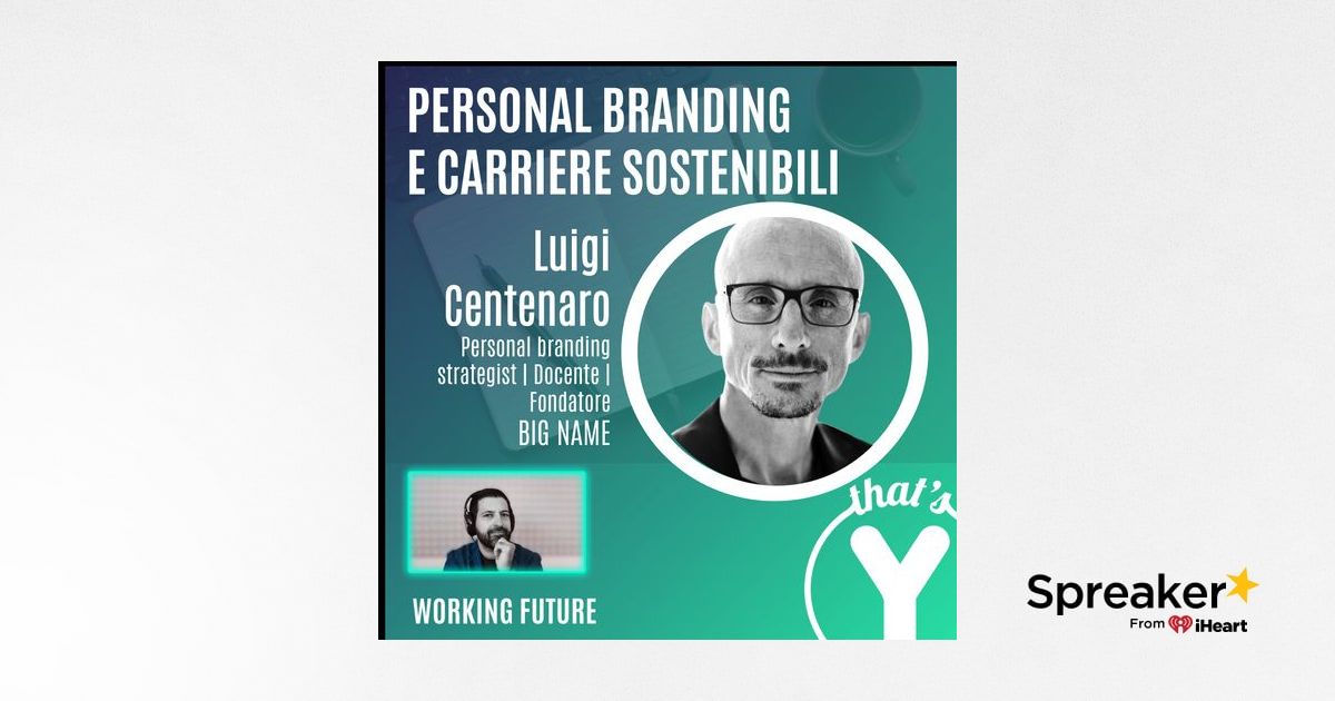 Personal Branding E Carriere Sostenibili Con Luigi Centenaro Working Future