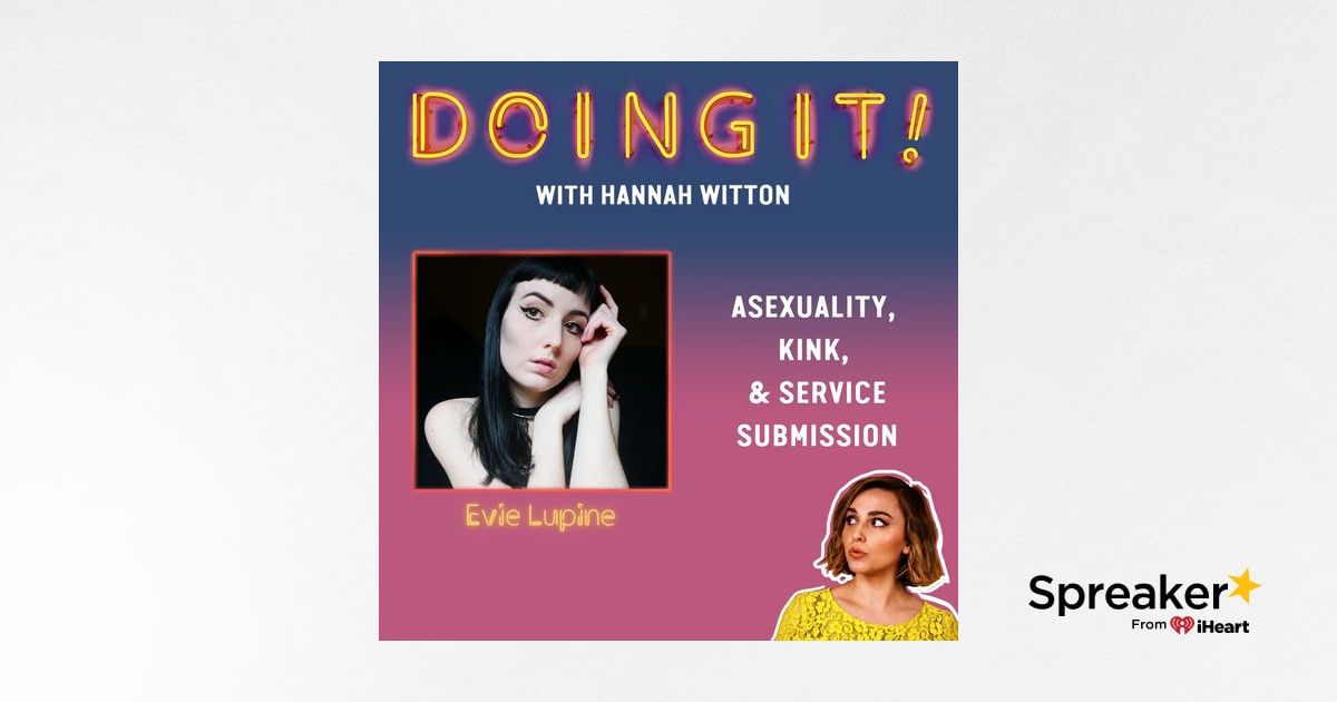 Asexuality, Kink and Service Submission with Evie Lupine