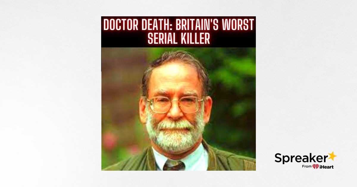 Doctor Death: Britain's Worst Serial Killer 350 Murders (True Crime ...