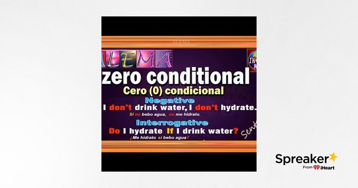 25. Zero Conditional En Ingles - Oraciones Con Cero (0) Condicional