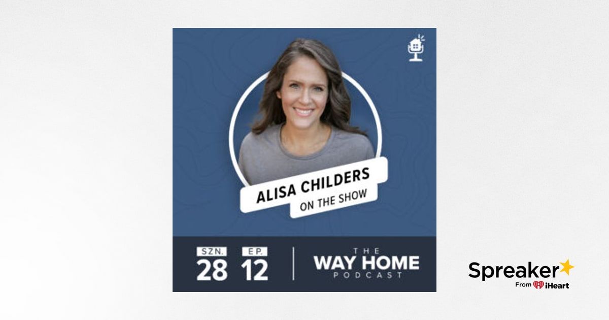 The Way Home Podcast: Alisa Childers on \
