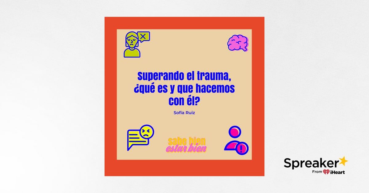 Trauma relacional Por qu me sigue afectando la misma situacin -  Ilusiname