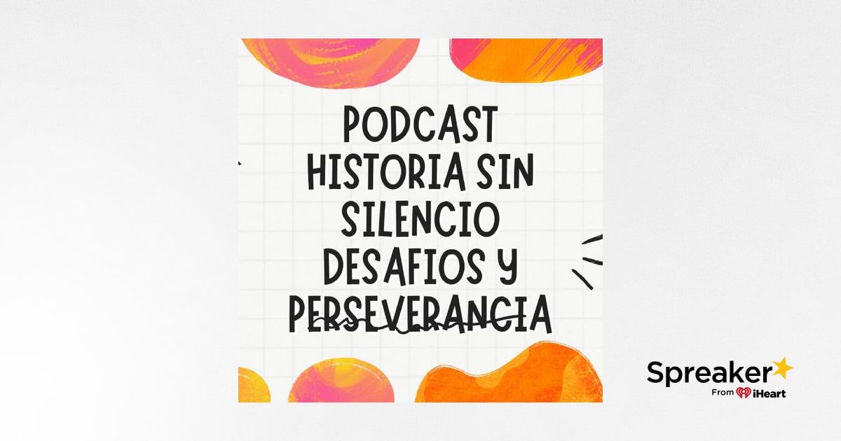 El podcast historia sin silencio
