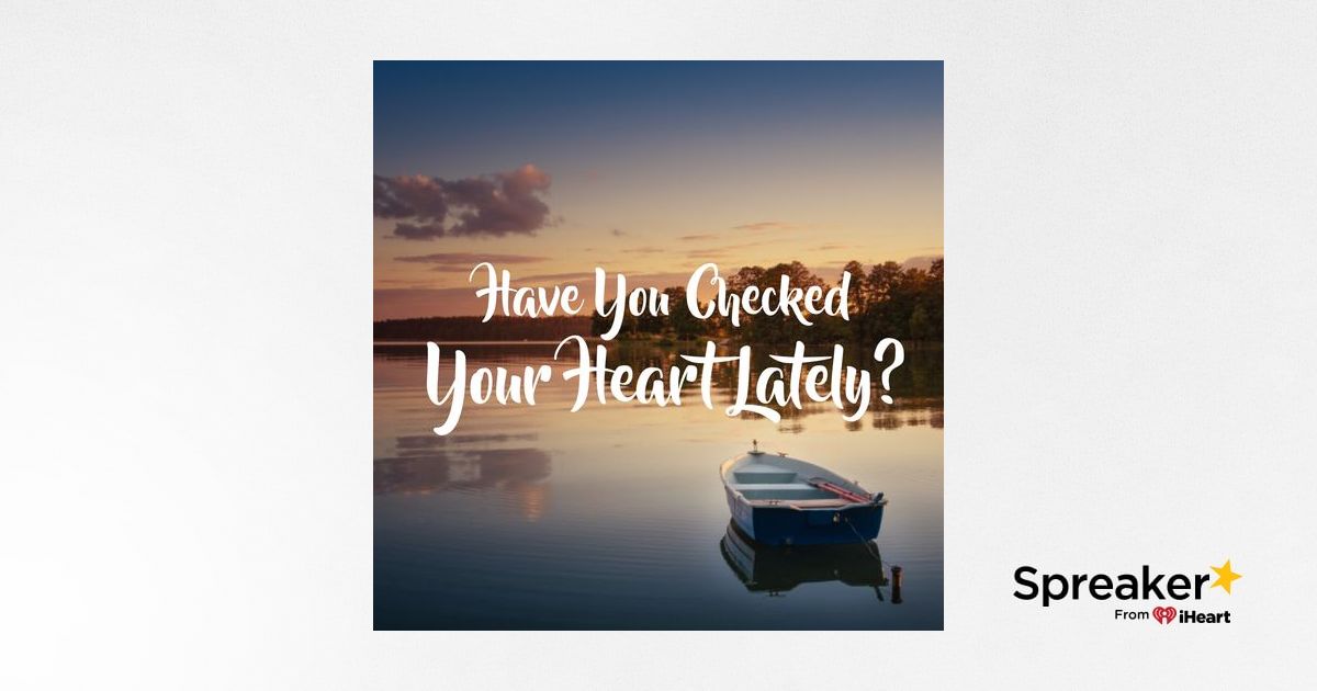 Have you checked your heart?