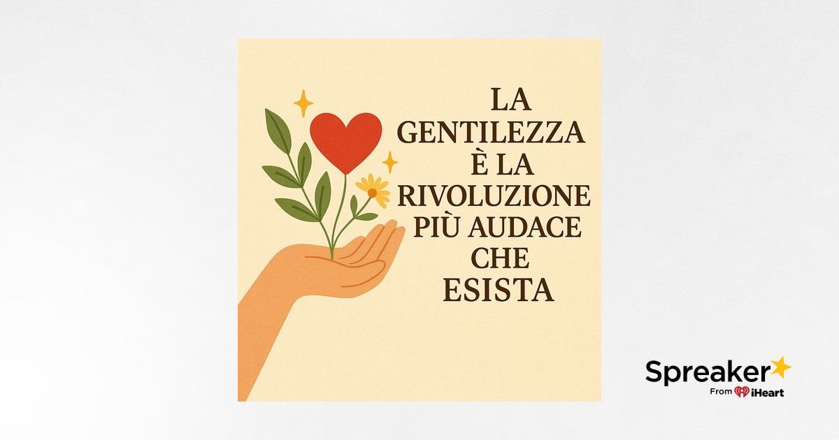 La gentilezza è la rivoluzione più audace che esista