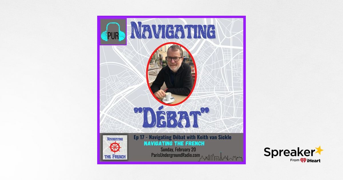 Navigating “Débat” with Keith van Sickle