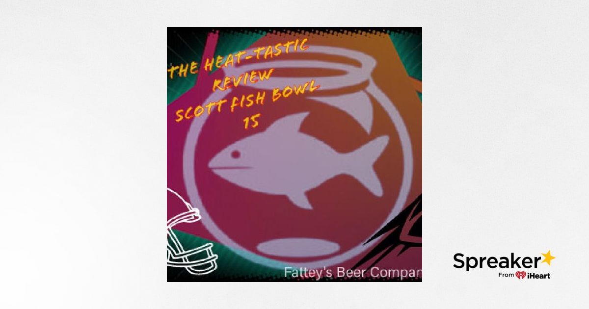 Cott Fish The Heat-tastic Review | Scott Fish Bowl 15