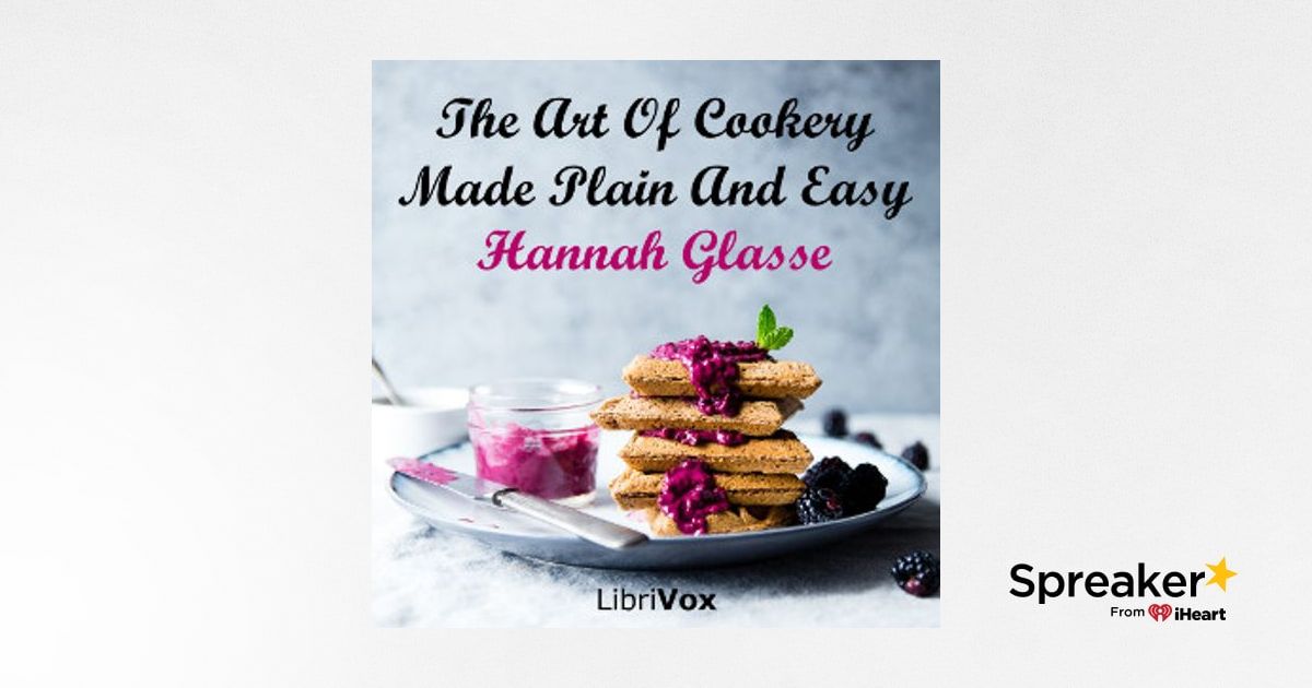 Art Of Cookery Made Plain And Easy, The by Hannah Glasse (1708 - 1770)