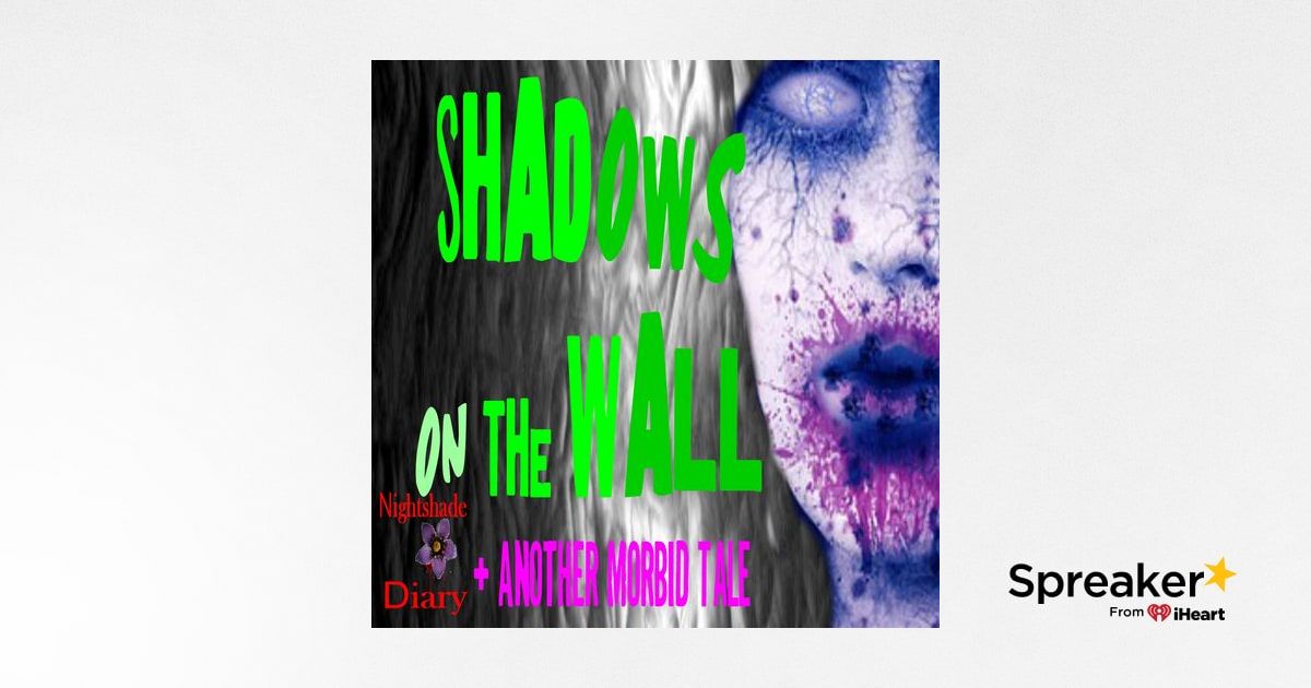 Shadows on the Wall and Another Morbid Tale | Podcast