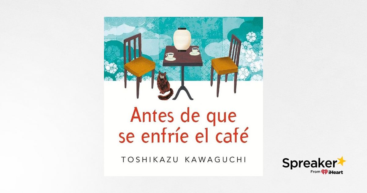 Antes de que se enfríe el café ☕ - Toshikazu Kawaguchi
