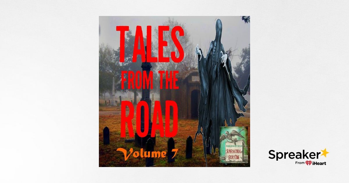 Tales from the Road | Volume 7 | Podcast E121