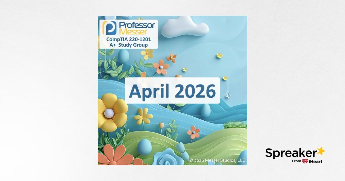 Professor Messer's CompTIA 220-1201 A+ Study Group - April 2026