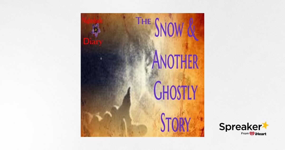 The Snow and Another Ghostly Story | Podcast